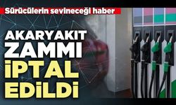 Akaryakıt zammı iptal edildi