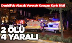 Denizli’de Alacak Verecek Kavgası Kanlı Bitti