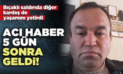 Acı haber 5 gün sonra geldi!