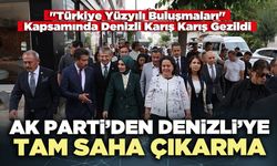 AK Parti Kadrolarından Denizli’ye Tam Saha Çıkarma