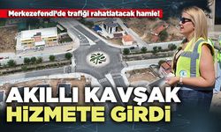 Merkezefendi’de akıllı kavşak hizmete girdi