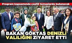 Bakan Göktaş Denizli Valiliğini ziyaret etti