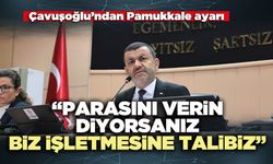 Çavuşoğlu’ndan Pamukkale ayarı: “Parasını verin diyorsanız, biz işletmesine talibiz”
