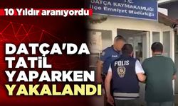 Datça'da tatil yaparken yakalandı