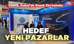 DENİB, Dubai’de Enerji Zirvesinde: Hedef yeni pazarlar