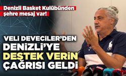 Veli Deveciler’den Denizli’ye destek verin çağrısı geldi