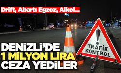 Denizli’de 1 Milyon Lira Ceza Yediler