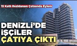 Denizli’de İşçiler Çatıya Çıktı