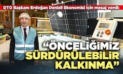 DTO Başkanı Erdoğan: “Önceliğimiz sürdürülebilir kalkınma”