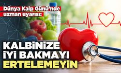 Dünya Kalp Günü’nde uzman uyarısı: Kalbinize iyi bakmayı ertelemeyin