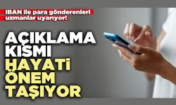 IBAN ile para gönderenleri uzmanlar uyarıyor: Açıklama kısmı hayati önem taşıyor