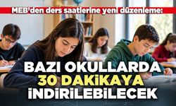 MEB’den ders saatlerine yeni düzenleme: Bazı okullarda 30 dakikaya indirilebilecek