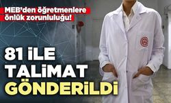 MEB’den öğretmenlere önlük zorunluluğu: 81 ile talimat gönderildi