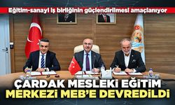Çardak Mesleki Eğitim Merkezi MEB’e devredildi