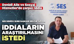 Denizli Aile ve Sosyal Hizmetler’de çarpıcı iddia, SES, iddiaların araştırılmasını istedi