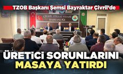 TZOB Başkanı Şemsi Bayraktar Çivril’de üretici sorunlarını masaya yatırdı