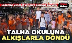 Talha okuluna alkışlarla döndü