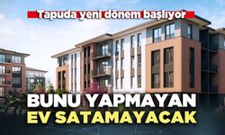 Bunu yapmayan ev satamayacak