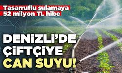 Denizli’de çiftçiye can suyu!
