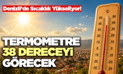 Denizli’de Sıcaklık Yükseliyor Termometreler 38 Dereceyi Görecek