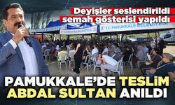 Pamukkale’de Teslim Abdal Sultan anıldı