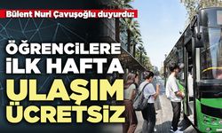 Bülent Nuri Çavuşoğlu duyurdu: Öğrencilere ilk hafta ulaşım ücretsiz