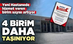 Yeni hastaneye 4 birim daha taşınıyor