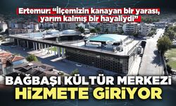 Bağbaşı Kültür Merkezi 28 Ekim’de hizmete giriyor