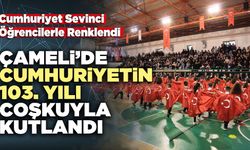 Çameli’de Cumhuriyetin 103. Yılı Coşkuyla Kutlandı