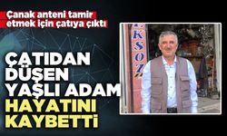 Çatıdan düşen yaşlı adam hayatını kaybetti
