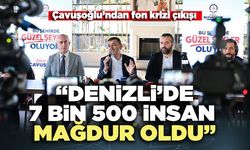 Çavuşoğlu’ndan fon krizi çıkışı: “Denizli’de 7 bin 500 insan mağdur oldu”