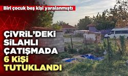Çivril’deki silahlı çatışmada 6 kişi tutuklandı