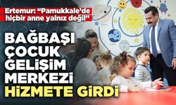 Bağbaşı Çocuk Gelişim Merkezi hizmete girdi