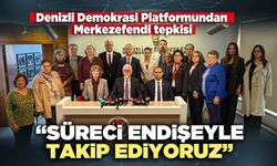 Denizli Demokrasi Platformu: “Süreci endişeyle takip ediyoruz”