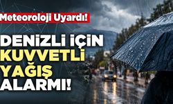 Denizli İçin Kuvvetli Yağış Alarmı!