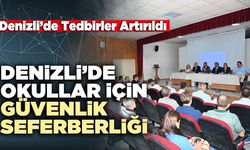 Denizli’de Okullar Güvenlik Önceliğine Göre Sınıflandırıldı