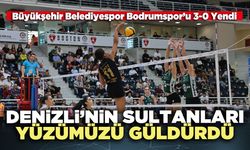 Denizli’nin Sultanları yüzümüzü güldürdü