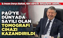 PAÜ’ye Dünyada sayılı olan tomografi cihazı kazandırıldı