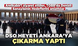 DSO heyeti Ankara’ya çıkarma yaptı