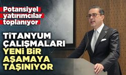 Titanyum çalışmaları yeni bir aşamaya taşınıyor