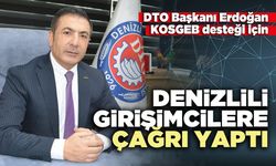 DTO Başkanı Erdoğan KOSGEB desteği için Denizlili girişimcilere çağrı yaptı