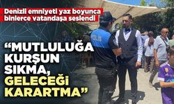 Denizli emniyeti: “Mutluluğa kurşun sıkma, geleceği karartma”