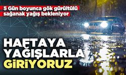 Haftaya yağışlarla giriyoruz