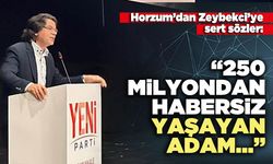 Horzum’dan Zeybekci’ye sert sözler: “250 Milyondan habersiz yaşayan adam…”