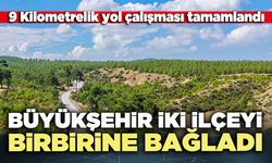 Büyükşehir iki ilçeyi birbirine bağladı