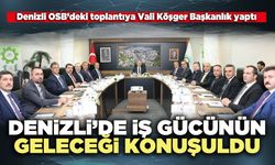 Denizli’de iş gücünün geleceği konuşuldu