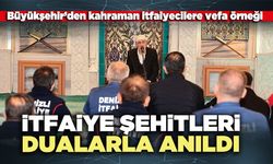 İtfaiye şehitleri dualarla anıldı