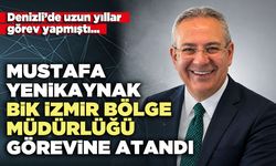 Mustafa Yenikaynak BİK İzmir Bölge Müdürlüğü görevine atandı