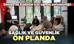 Denizli’de kadınlar için eğitim seferberliği: Sağlık ve güvenlik ön planda