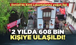 Denizli’de Kent Lokantalarına yoğun ilgi: 2 yılda 608 bin kişiye ulaşıldı!